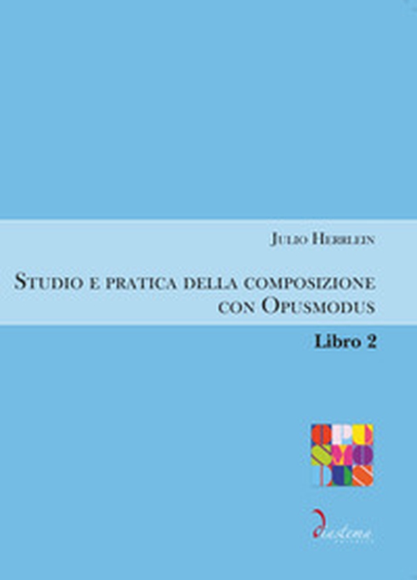 Studio e pratica della composizione con Opusmodus - Vol. 2 - Librerie.coop Studio e pratica della composizione con Opusmodus - Vol. 2 - Librerie.coop