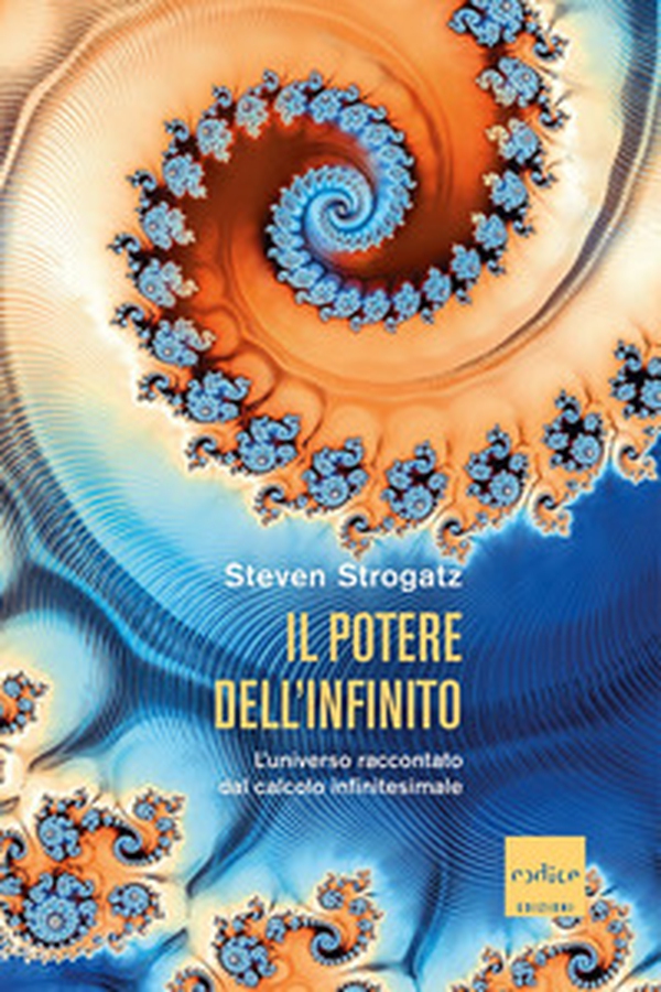 Il potere dell'infinito. L'universo raccontato dal calcolo infinitesimale - Librerie.coop Il potere dell'infinito. L'universo raccontato dal calcolo infinitesimale - Librerie.coop