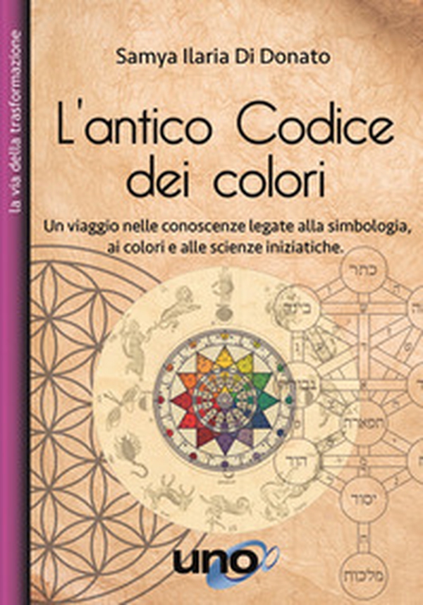 L'antico codice dei colori. Un viaggio nelle conoscenze legate alla simbologia, ai colori e alle scienze iniziatiche - Librerie.coop L'antico codice dei colori. Un viaggio nelle conoscenze legate alla simbologia, ai colori e alle scienze iniziatiche - Librerie.coop