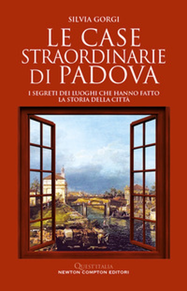 Le case straordinarie di Padova. I segreti dei luoghi che hanno fatto la storia della città - Librerie.coop Le case straordinarie di Padova. I segreti dei luoghi che hanno fatto la storia della città - Librerie.coop