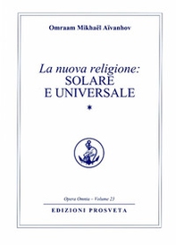 La nuova religione: solare e universale - Vol. 1 - Librerie.coop
