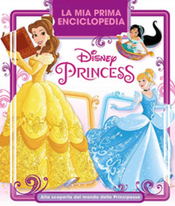 La mia prima enciclopedia Disney Princess. Alla scoperta del mondo delle principesse - Librerie.coop La mia prima enciclopedia Disney Princess. Alla scoperta del mondo delle principesse - Librerie.coop