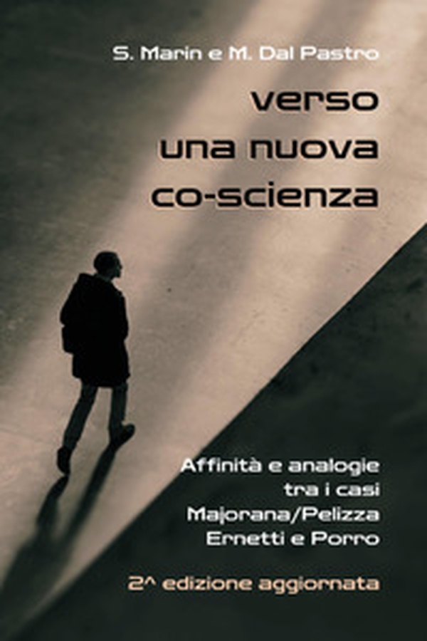 Verso una nuova co-scienza. Affinità e analogie tra i casi Majorana/Pelizza Ernetti e Porro - Librerie.coop Verso una nuova co-scienza. Affinità e analogie tra i casi Majorana/Pelizza Ernetti e Porro - Librerie.coop