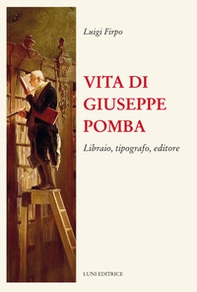 Vita di Giuseppe Pomba. Libraio, tipografo, editore - Librerie.coop