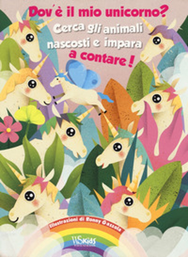 Dov'è il mio unicorno? Cerca gli animali nascosti e impara a contare! - Librerie.coop Dov'è il mio unicorno? Cerca gli animali nascosti e impara a contare! - Librerie.coop