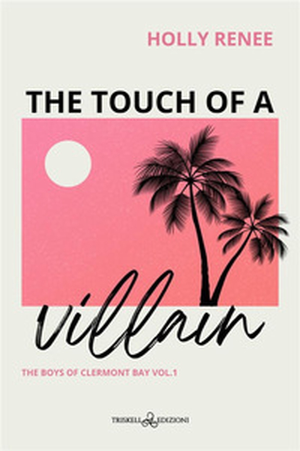 The touch of a villain. The boys of Clermont Bay. Ediz. italiana - Vol. 1 - Librerie.coop The touch of a villain. The boys of Clermont Bay. Ediz. italiana - Vol. 1 - Librerie.coop