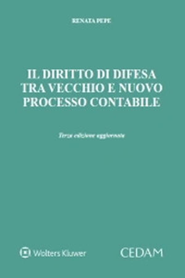 Il diritto di difesa tra vecchio e nuovo processo contabile - Librerie.coop Il diritto di difesa tra vecchio e nuovo processo contabile - Librerie.coop