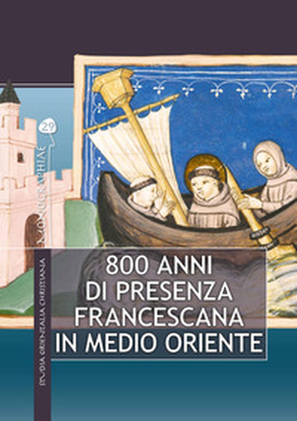 800 anni di presenza francescana in Medio Oriente - Librerie.coop 800 anni di presenza francescana in Medio Oriente - Librerie.coop