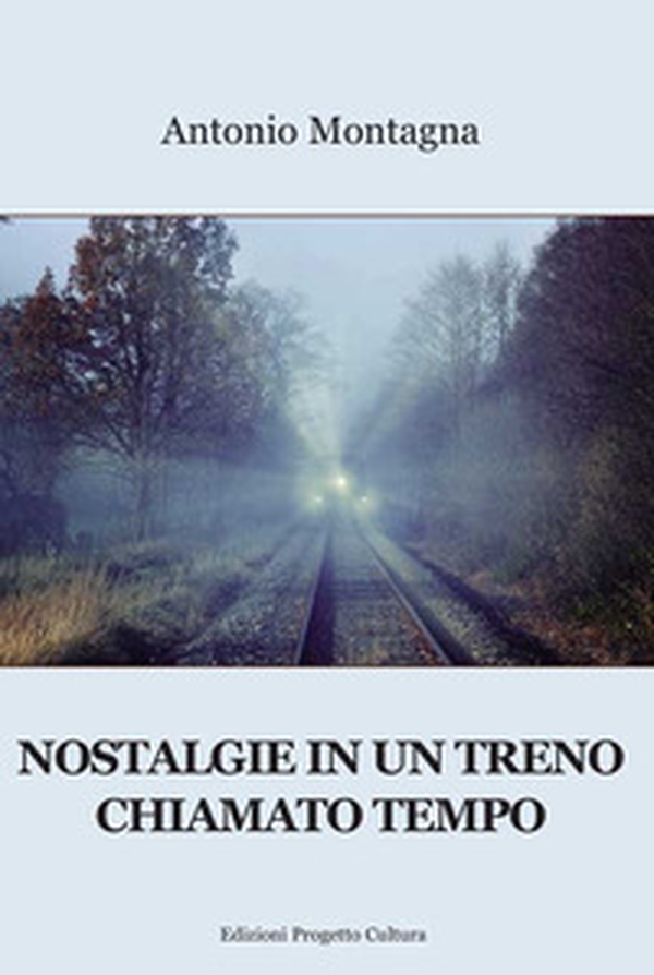 Nostalgie in un treno chiamato tempo - Librerie.coop Nostalgie in un treno chiamato tempo - Librerie.coop