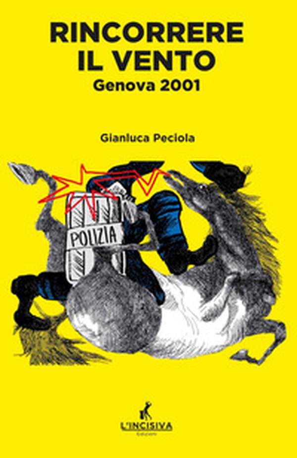 Rincorrere il vento. Genova 2001 - Librerie.coop Rincorrere il vento. Genova 2001 - Librerie.coop