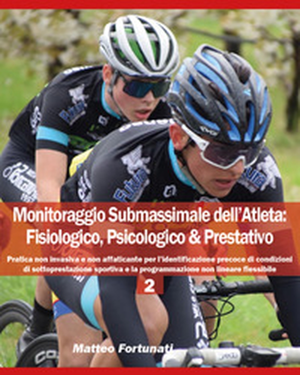 Monitoraggio submassimale dell'atleta: fisiologico, psicologico & prestativo - Librerie.coop Monitoraggio submassimale dell'atleta: fisiologico, psicologico & prestativo - Librerie.coop