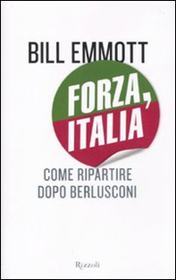 Forza, Italia. Come ripartire dopo Berlusconi - Librerie.coop