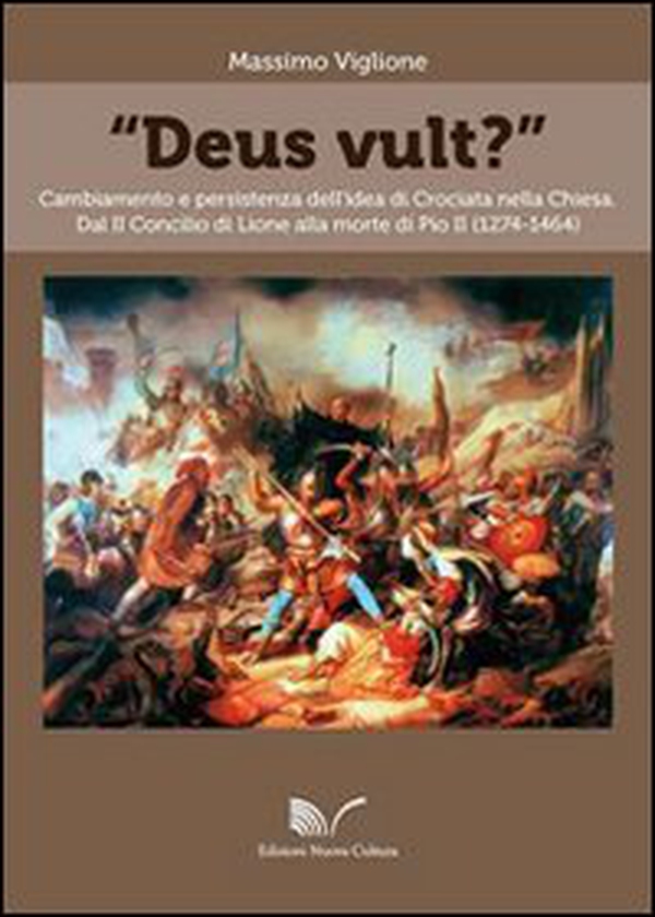 «Deus vult?» Cambiamento e persistenza dell'idea di crociata nella Chiesa - Librerie.coop «Deus vult?» Cambiamento e persistenza dell'idea di crociata nella Chiesa - Librerie.coop