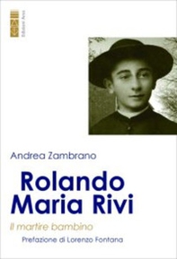 Rolando Maria Rivi. Il martire bambino - Librerie.coop