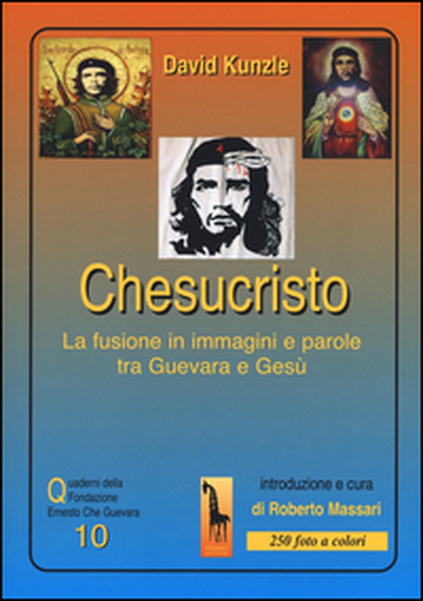 Chesucristo. La fusione in immagini e parole tra Guevara e Gesù - Librerie.coop Chesucristo. La fusione in immagini e parole tra Guevara e Gesù - Librerie.coop