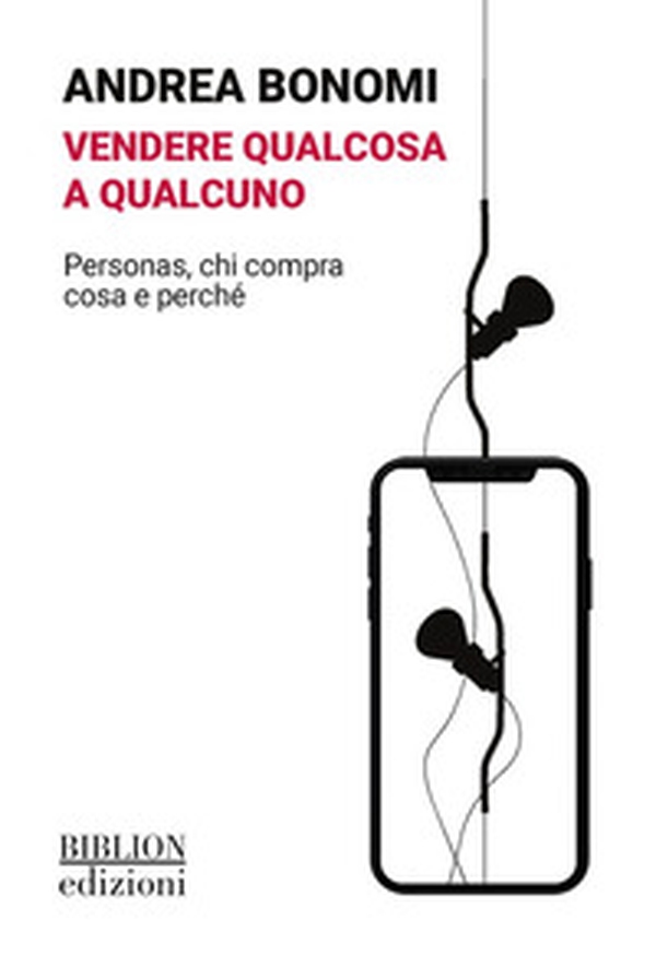 Vendere qualcosa a qualcuno. Personas, chi compra cosa e perché - Librerie.coop Vendere qualcosa a qualcuno. Personas, chi compra cosa e perché - Librerie.coop