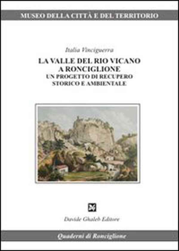 La Valle del Rio Vicano a Ronciglione. Un progetto di recupero storico e ambientale - Librerie.coop La Valle del Rio Vicano a Ronciglione. Un progetto di recupero storico e ambientale - Librerie.coop