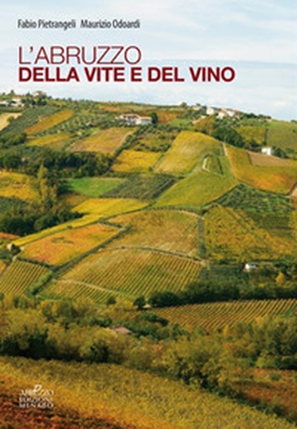 L'Abruzzo della vite e del vino - Librerie.coop L'Abruzzo della vite e del vino - Librerie.coop