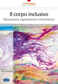 Il corpo inclusivo. Educazione, espressività e movimento - Librerie.coop
