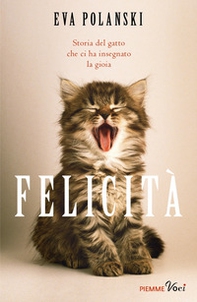 Felicità. Storia del gatto che ci ha insegnato la gioia - Librerie.coop