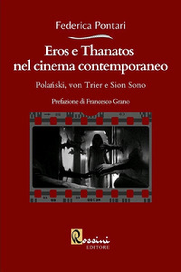 Eros e Thanatos nel cinema contemporaneo: Polanski, von Trier e Sion Sono - Librerie.coop Eros e Thanatos nel cinema contemporaneo: Polanski, von Trier e Sion Sono - Librerie.coop