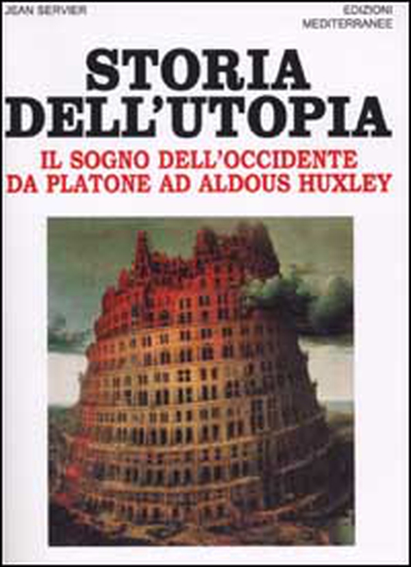 Storia dell'utopia. Il sogno dell'Occidente da Platone ad Aldous Huxley - Librerie.coop Storia dell'utopia. Il sogno dell'Occidente da Platone ad Aldous Huxley - Librerie.coop