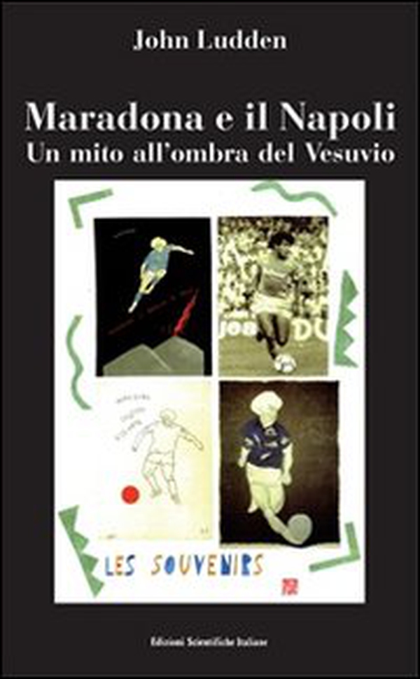 Maradona e il Napoli. Un mito all'ombra del Vesuvio - Librerie.coop Maradona e il Napoli. Un mito all'ombra del Vesuvio - Librerie.coop