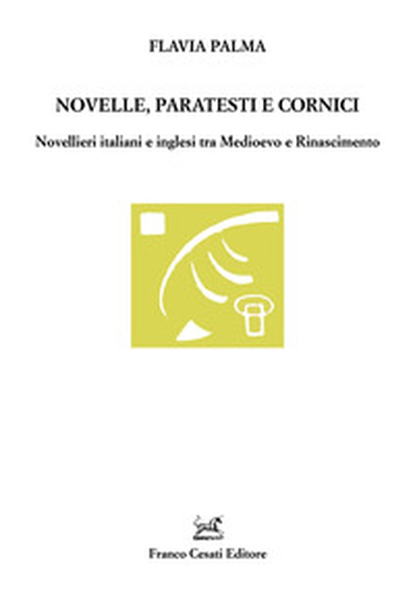 Novelle, paratesti e cornici. Novellieri italiani e inglesi tra Medioevo e Rinascimento - Librerie.coop Novelle, paratesti e cornici. Novellieri italiani e inglesi tra Medioevo e Rinascimento - Librerie.coop