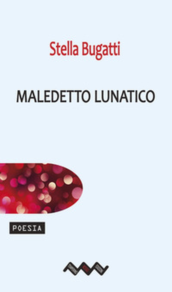 Maledetto lunatico - Librerie.coop Maledetto lunatico - Librerie.coop