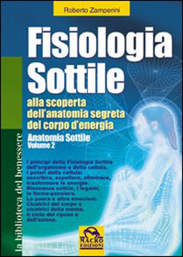 Fisiologia sottile. Alla scoperta dell'anatomia segreta del corpo di energia - Vol. 2 - Librerie.coop Fisiologia sottile. Alla scoperta dell'anatomia segreta del corpo di energia - Vol. 2 - Librerie.coop
