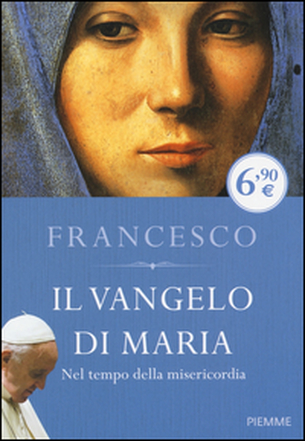 Il Vangelo di Maria. Nel tempo della misericordia - Librerie.coop Il Vangelo di Maria. Nel tempo della misericordia - Librerie.coop