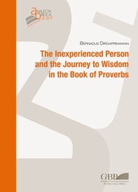The inexperienced person and the journey to wisdom in the Book of Proverbs - Librerie.coop