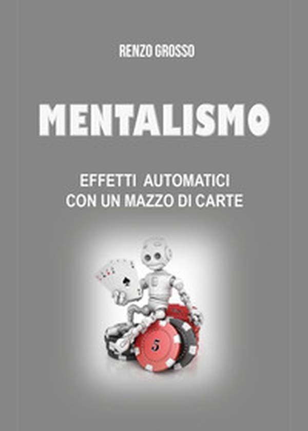 Mentalismo. Effetti automatici con un mazzo di carte - Librerie.coop Mentalismo. Effetti automatici con un mazzo di carte - Librerie.coop