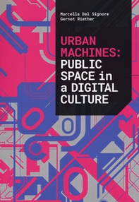 Urban machines: public space in digital culture - Librerie.coop