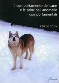 Il comportamento del cane e le principali anomalie comportamentali - Librerie.coop