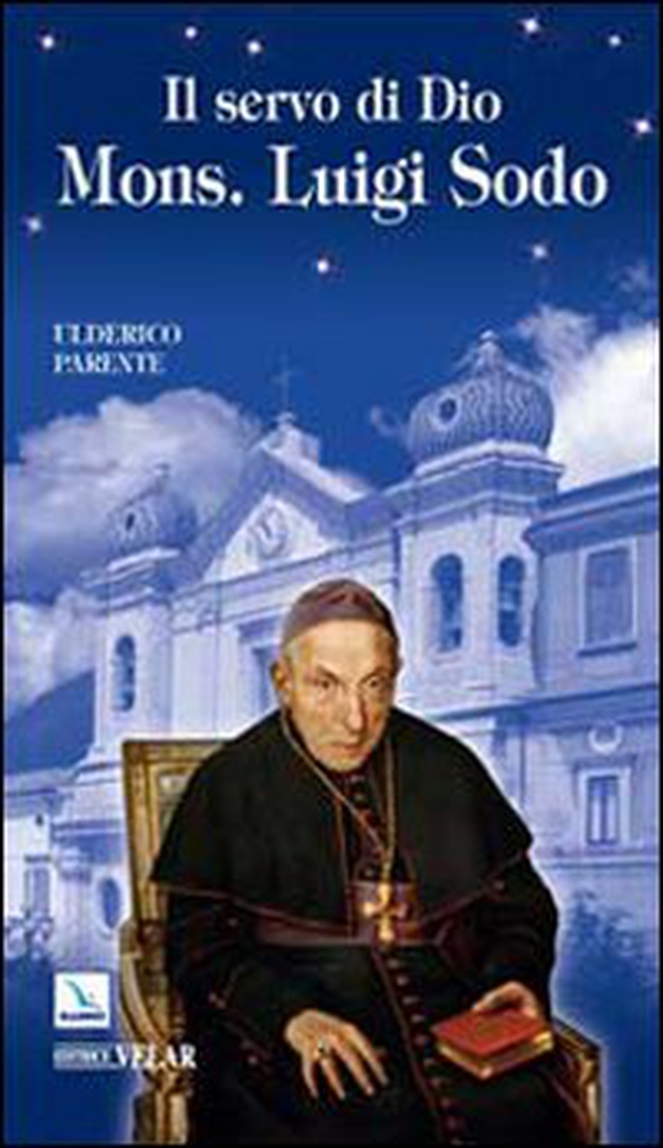 Il servo di Dio Mons. Luigi Sodo. Vescovo di Telese o Cerreto (1811-1895) - Librerie.coop Il servo di Dio Mons. Luigi Sodo. Vescovo di Telese o Cerreto (1811-1895) - Librerie.coop