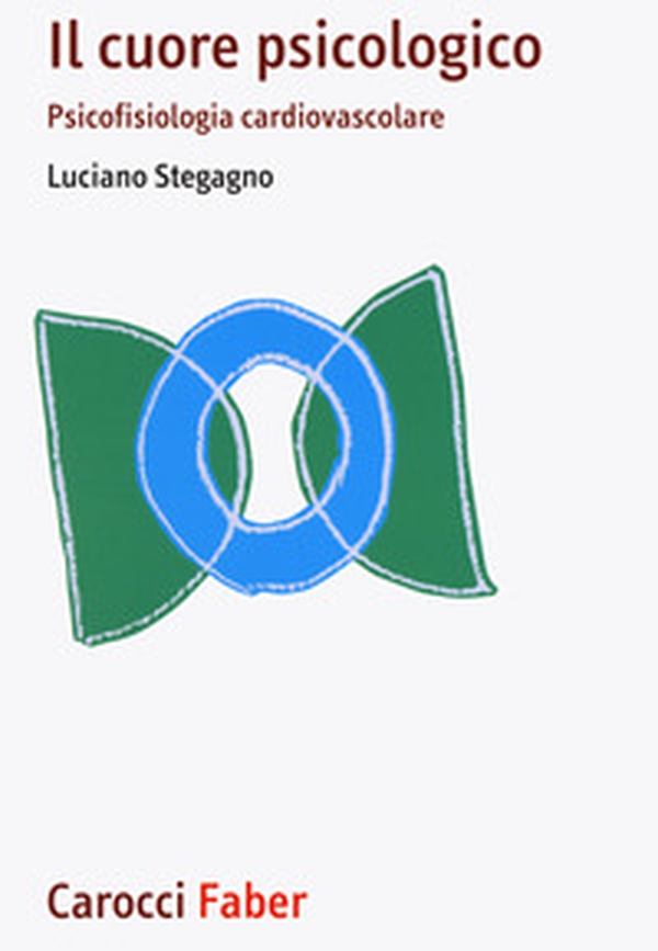 Il cuore psicologico. Psicofisiologia cardiovascolare - Librerie.coop Il cuore psicologico. Psicofisiologia cardiovascolare - Librerie.coop