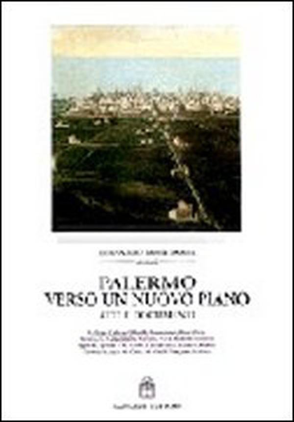 Palermo verso un nuovo piano. Atti e documenti - Librerie.coop Palermo verso un nuovo piano. Atti e documenti - Librerie.coop