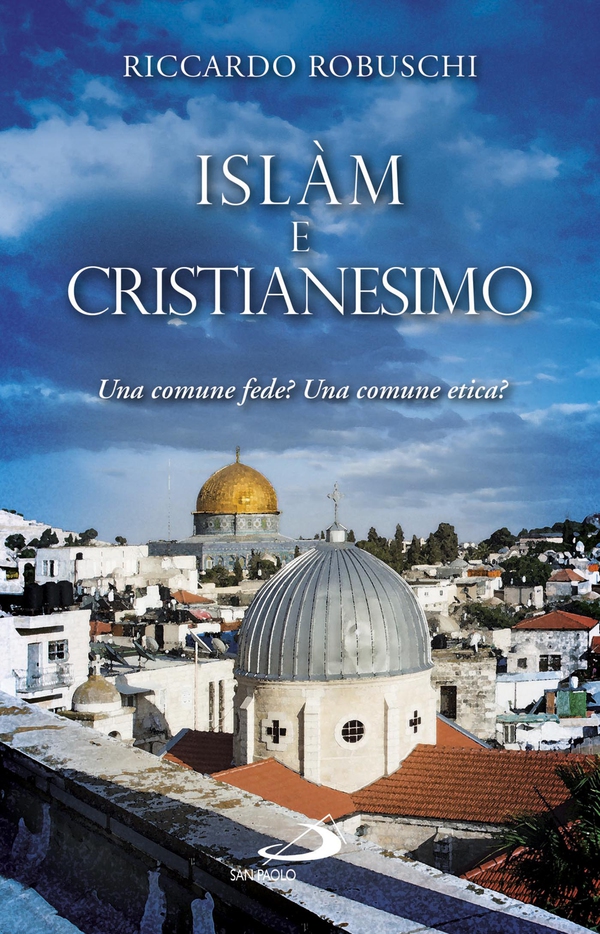 Islàm e Cristianesimo. Una comune fede? Una comune etica? - Librerie.coop Islàm e Cristianesimo. Una comune fede? Una comune etica? - Librerie.coop