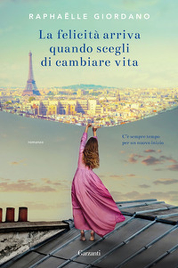 La felicità arriva quando scegli di cambiare vita - Librerie.coop La felicità arriva quando scegli di cambiare vita - Librerie.coop