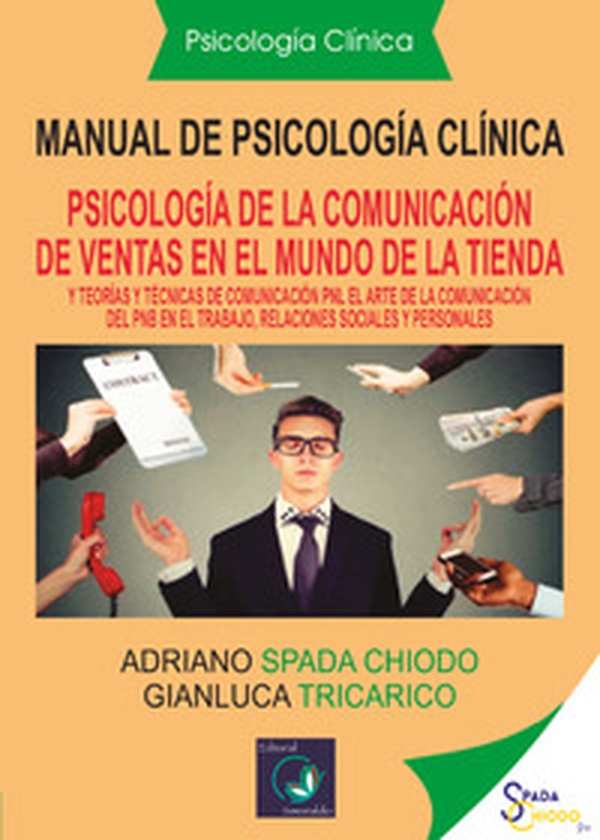 Manual de psicología clínica. Español y teorías y técnicas de comunicación: «el arte de la comunicación de la PNL, en el trabajo, relaciones sociales y personales» - Librerie.coop Manual de psicología clínica. Español y teorías y técnicas de comunicación: «el arte de la comunicación de la PNL, en el trabajo, relaciones sociales y personales» - Librerie.coop