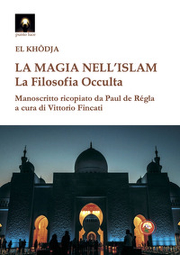 La magia nell'Islam. La filosofia occulta - Librerie.coop La magia nell'Islam. La filosofia occulta - Librerie.coop