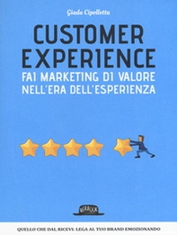 Customer experience. Fai marketing di valore nell'era dell'esperienza - Librerie.coop