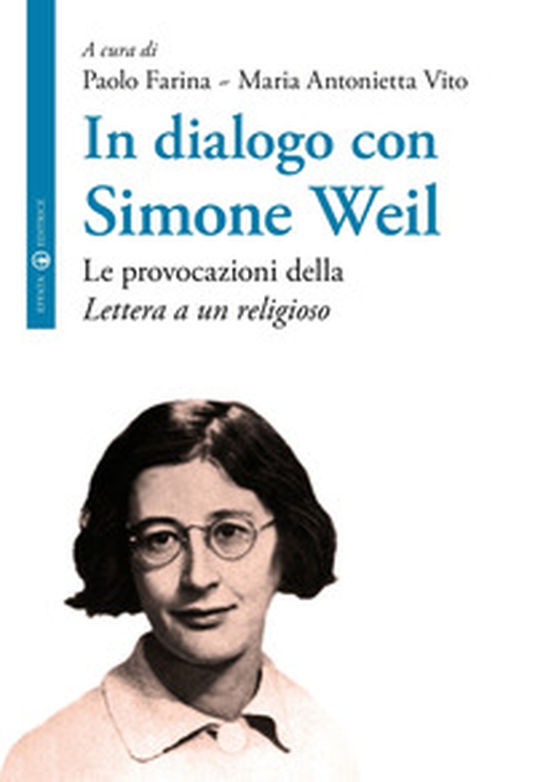 In dialogo con Simone Weil. Le provocazioni della «Lettera a un religioso» - Librerie.coop In dialogo con Simone Weil. Le provocazioni della «Lettera a un religioso» - Librerie.coop