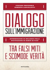 Dialogo sull'immigrazione. Tra falsi miti e scomode verità - Librerie.coop