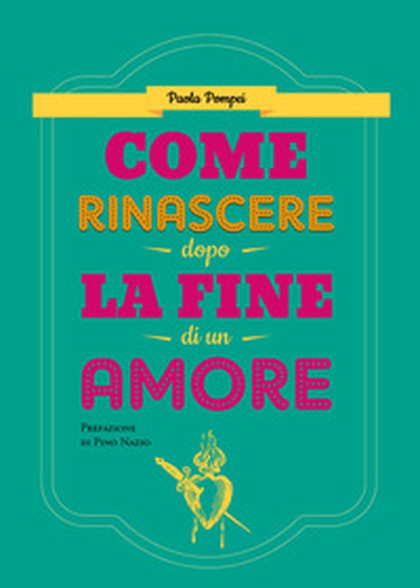 Come rinascere dopo la fine di un amore - Librerie.coop Come rinascere dopo la fine di un amore - Librerie.coop