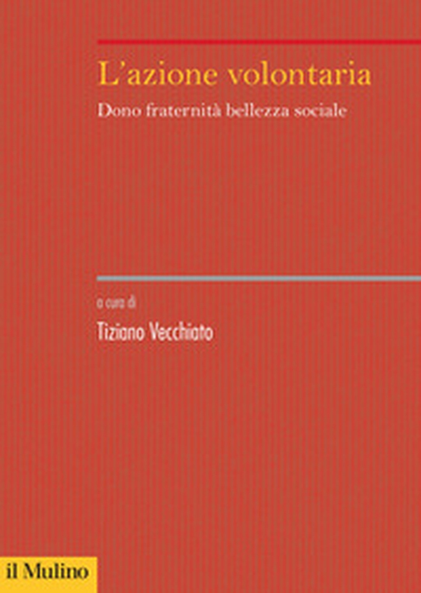 L'azione volontaria. Dono fraternità bellezza sociale - Librerie.coop L'azione volontaria. Dono fraternità bellezza sociale - Librerie.coop