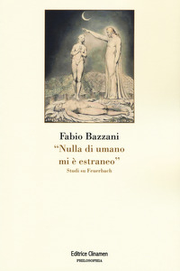 «Nulla di umano mi è estraneo». Studi su Feuerbach - Librerie.coop «Nulla di umano mi è estraneo». Studi su Feuerbach - Librerie.coop