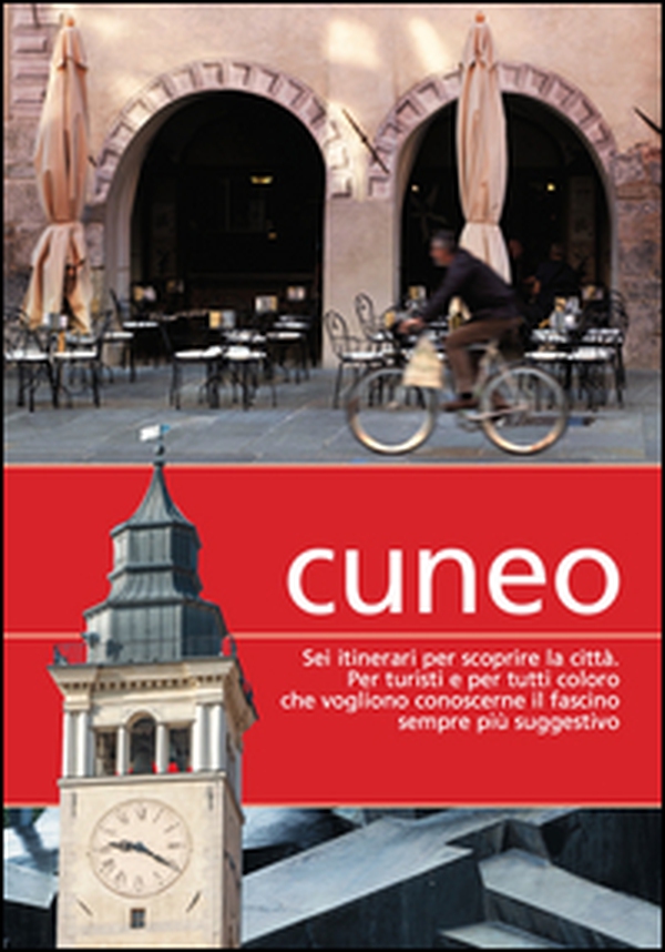 Cuneo. Sei itinerari per scoprire la città - Librerie.coop Cuneo. Sei itinerari per scoprire la città - Librerie.coop