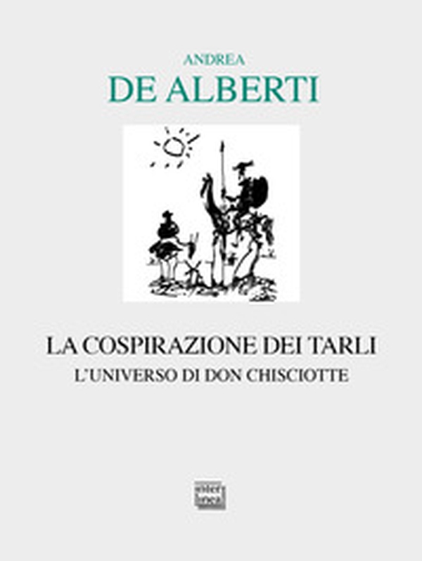 La cospirazione dei tarli. L'universo di don Chisciotte - Librerie.coop La cospirazione dei tarli. L'universo di don Chisciotte - Librerie.coop